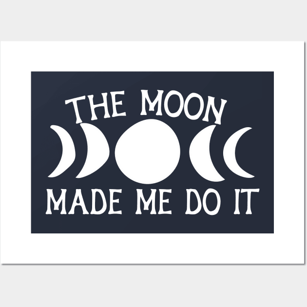 The Moon made me do it Wall Art by bubbsnugg